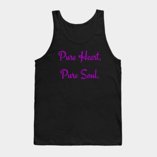 Pure heart, pure soul Tank Top